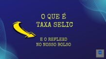 O Que é Taxa SELIC | Como a SELIC impacta nosso bolso 💰