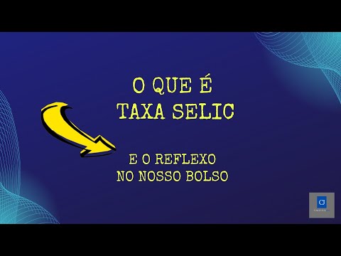 O Que é Taxa SELIC | Como a SELIC impacta nosso bolso 💰